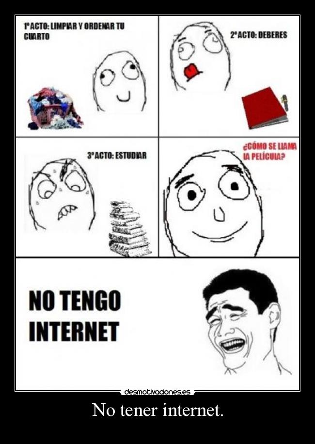 No tener internet. -