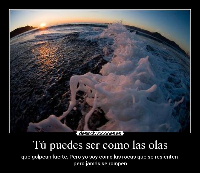 Tú puedes ser como las olas - 