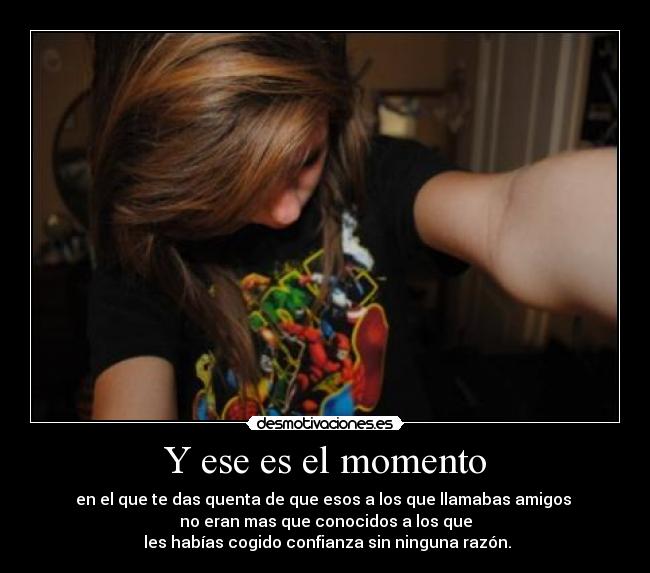 Y ese es el momento -