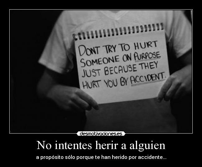No intentes herir a alguien -