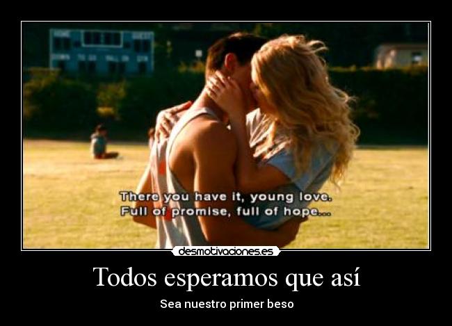 Todos esperamos que así - Sea nuestro primer beso