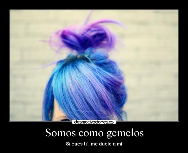 Somos como gemelos - 