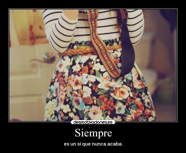 Siempre - es un sí que nunca acaba.