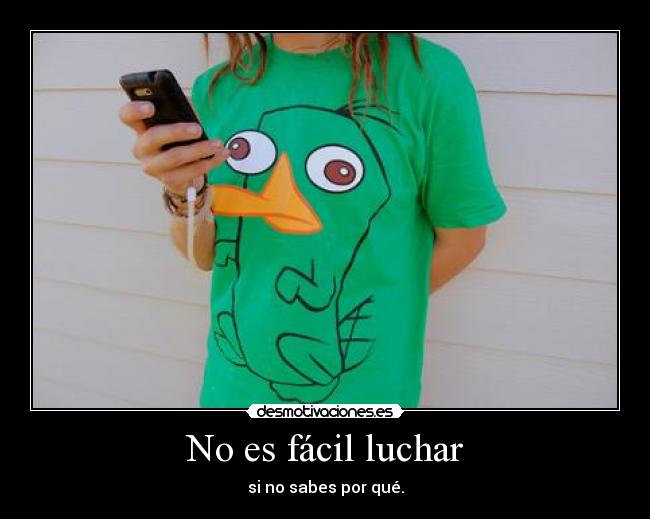 No es fácil luchar - si no sabes por qué.