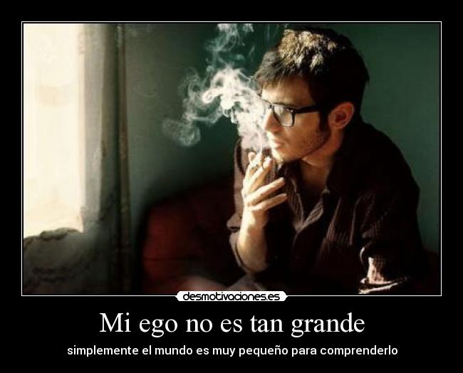 Mi ego no es tan grande -