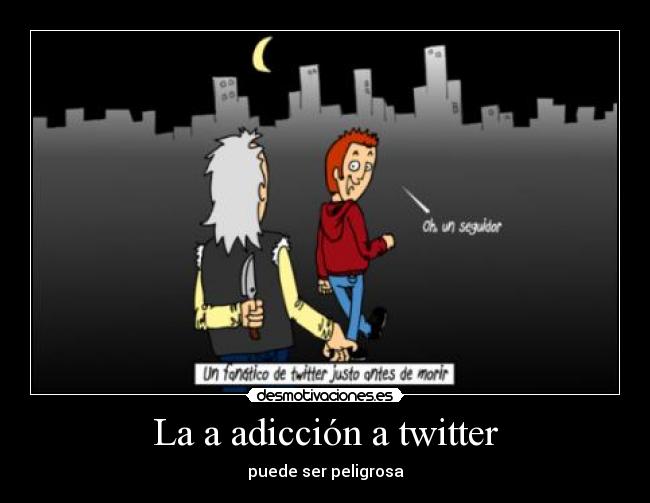 carteles twitter adiccion desmotivaciones