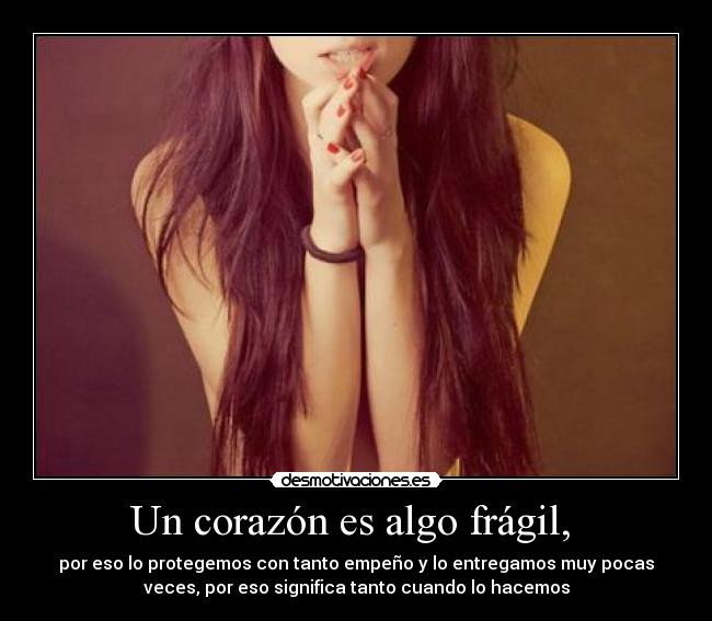 Un corazón es algo frágil,  - 