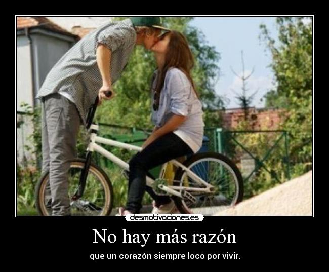 No hay más razón -