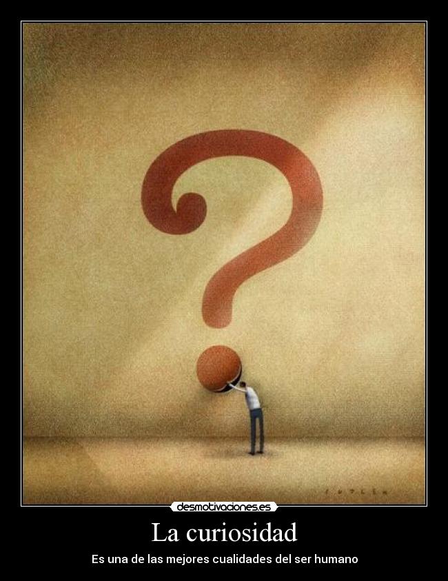 La curiosidad -