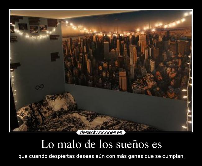 Lo malo de los sueños es -