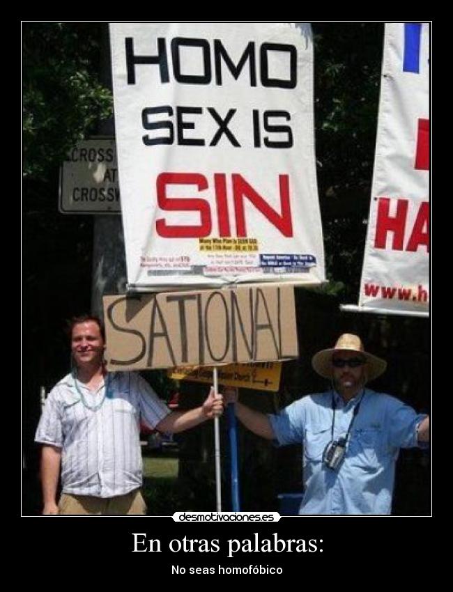 En otras palabras: - No seas homofóbico