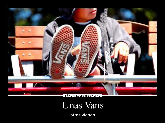 Unas Vans - otras vienen