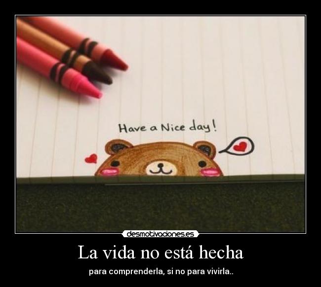 La vida no está hecha -