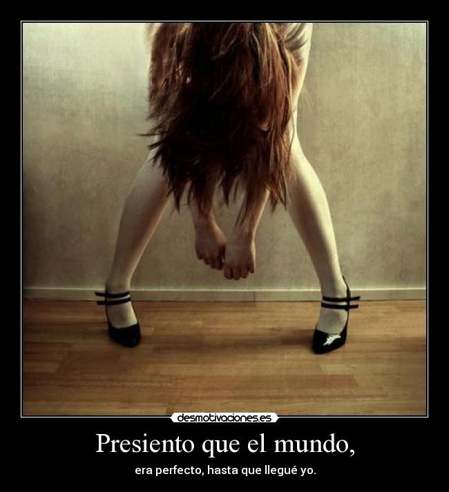 Presiento que el mundo, - 