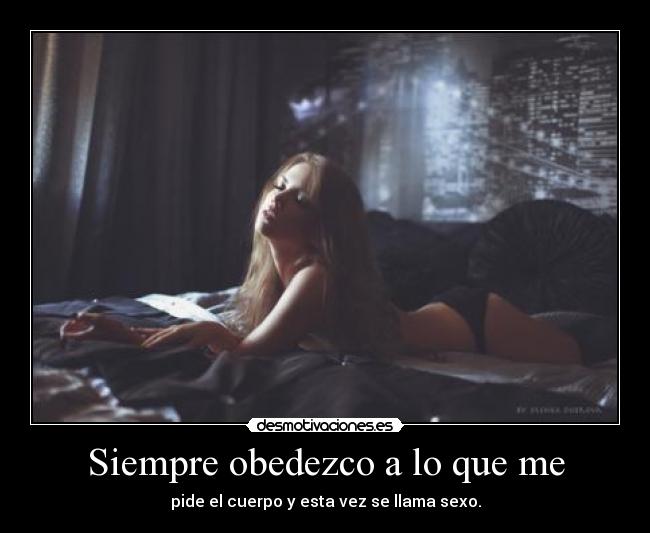 Siempre obedezco a lo que me -