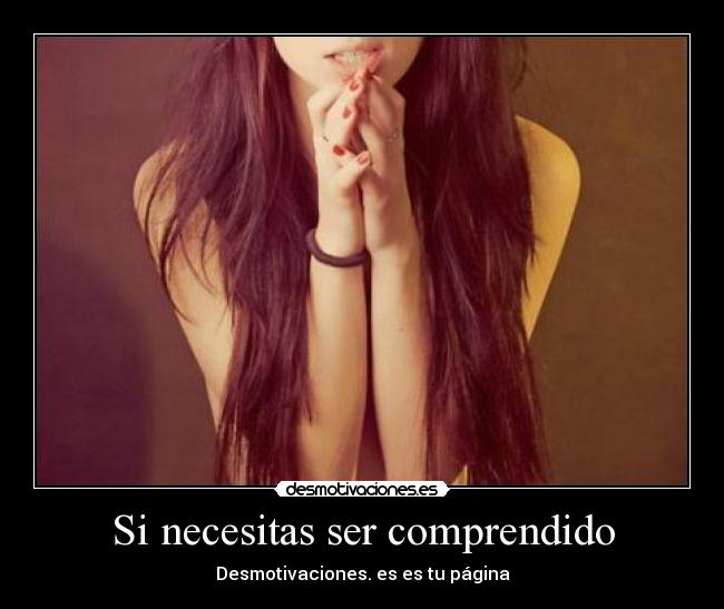 Si necesitas ser comprendido - 