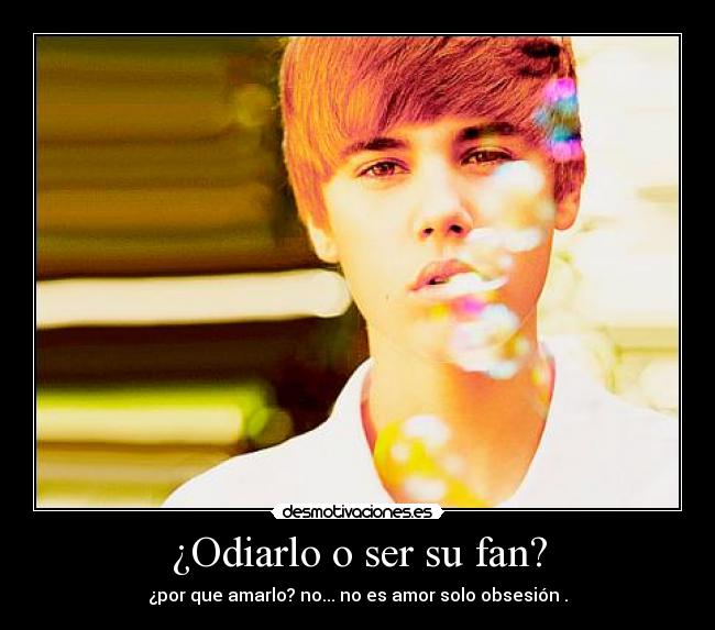 ¿Odiarlo o ser su fan? -
