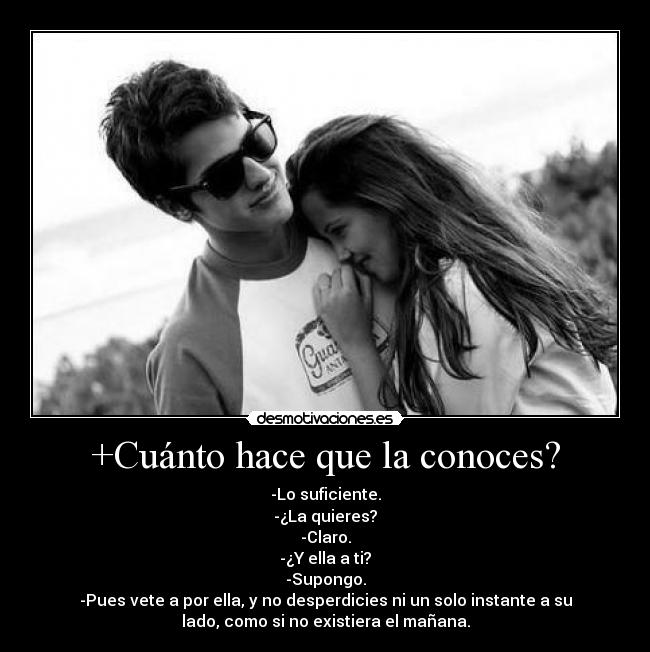 +Cuánto hace que la conoces? - 