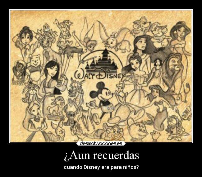 ¿Aun recuerdas - cuando Disney era para niños?