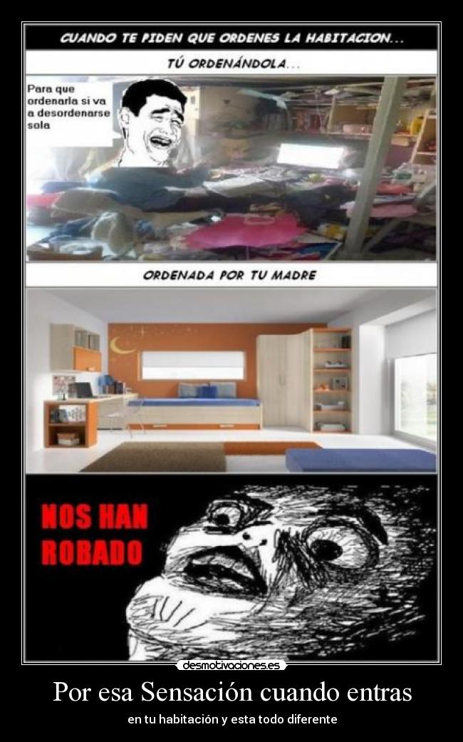 Por esa Sensación cuando entras - en tu habitación y esta todo diferente