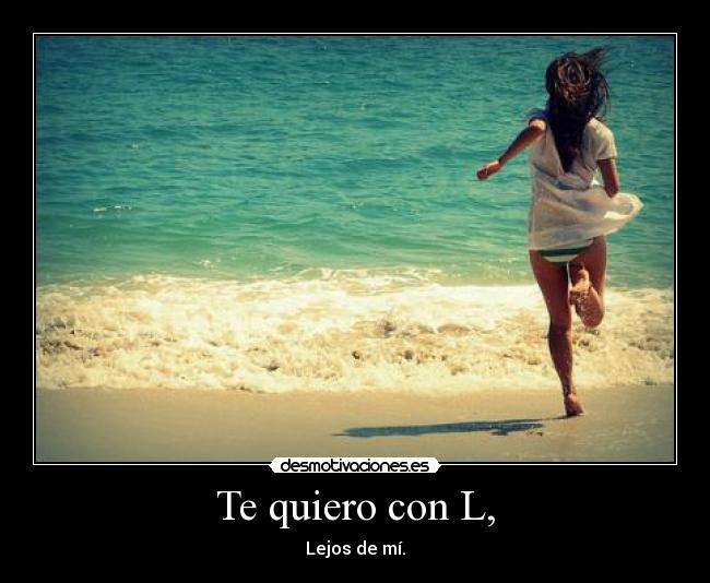 Te quiero con L, - 