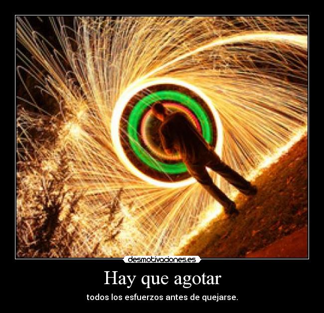 Hay que agotar - todos los esfuerzos antes de quejarse.