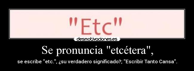 Se pronuncia etcétera, -