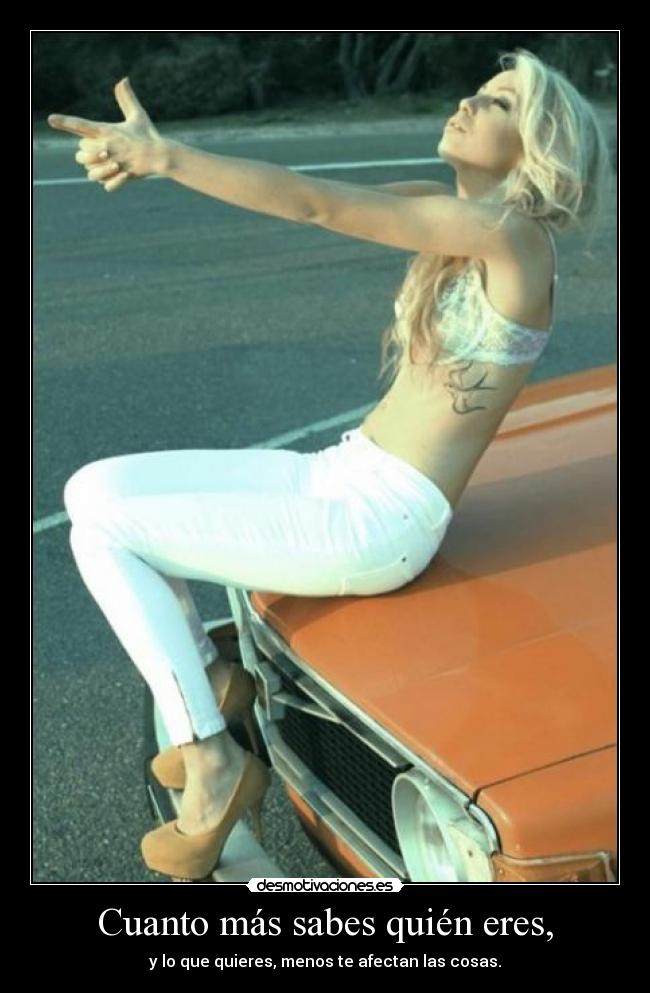 Cuanto más sabes quién eres, - 