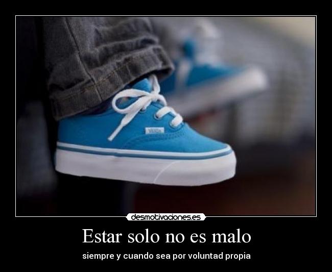 Estar solo no es malo - siempre y cuando sea por voluntad propia