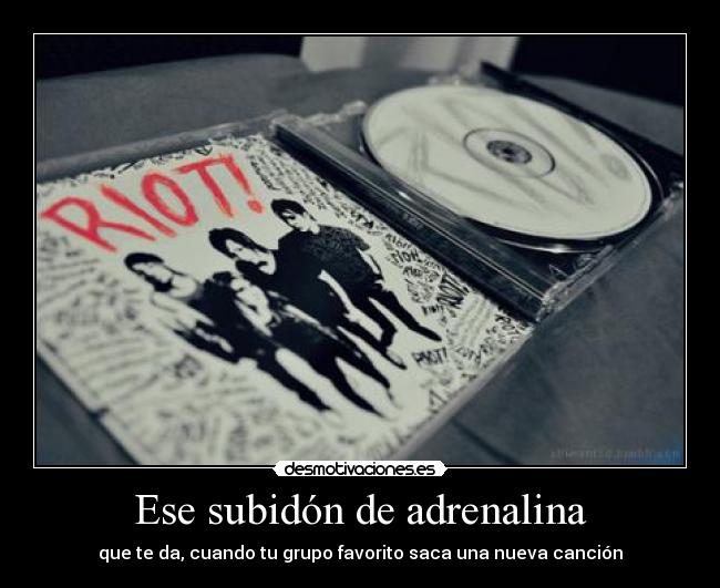 Ese subidón de adrenalina - que te da, cuando tu grupo favorito saca una nueva canción