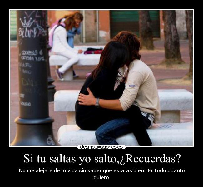 Si tu saltas yo salto,¿Recuerdas? - 