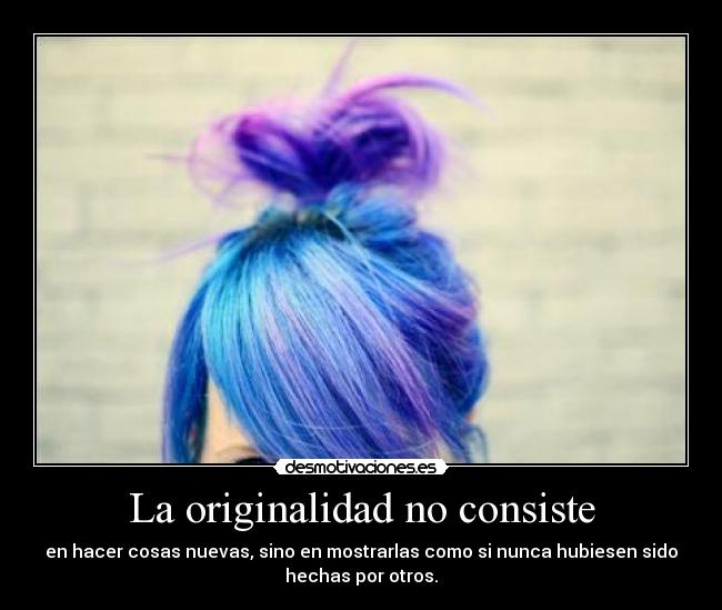 La originalidad no consiste -