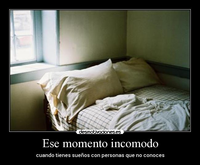 Ese momento incomodo -