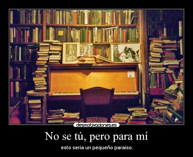 No se tú, pero para mí -