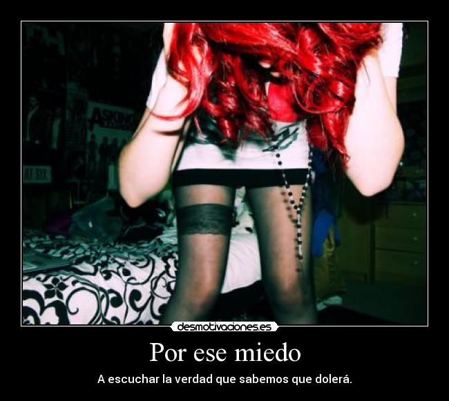Por ese miedo - A escuchar la verdad que sabemos que dolerá.