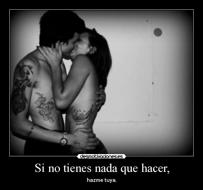 Si no tienes nada que hacer, - 