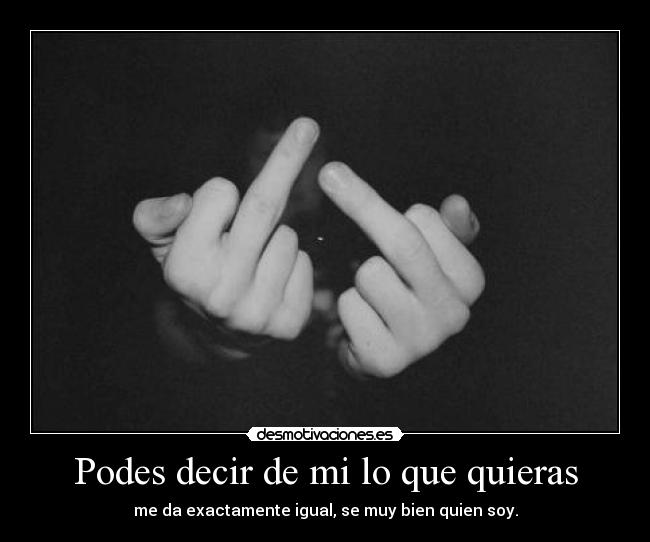 Podes decir de mi lo que quieras - 