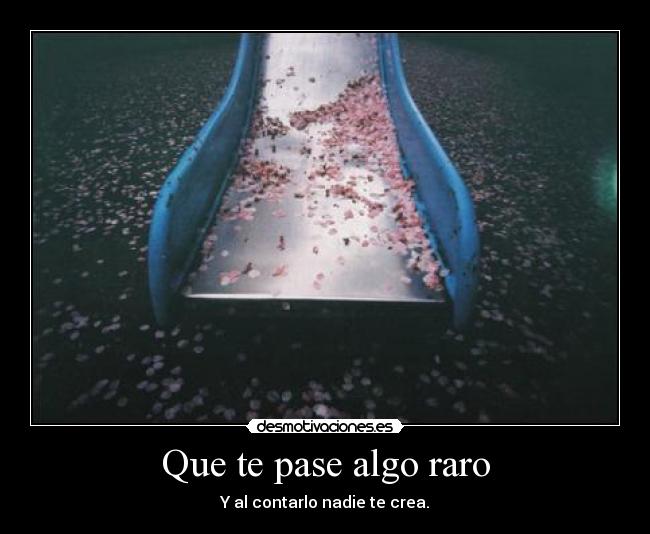 Que te pase algo raro - 