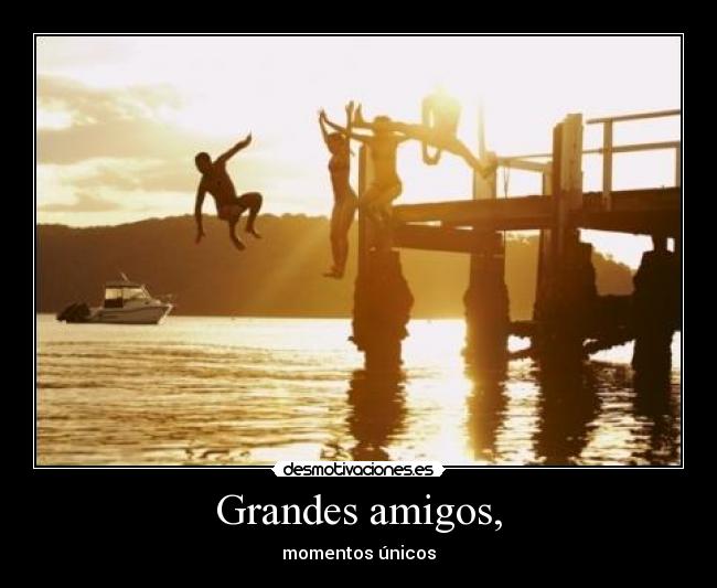 Grandes amigos, - 