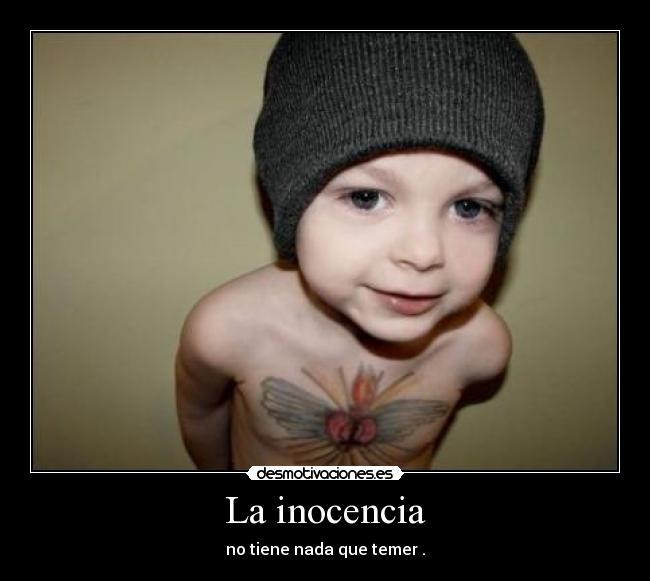 La inocencia - no tiene nada que temer .