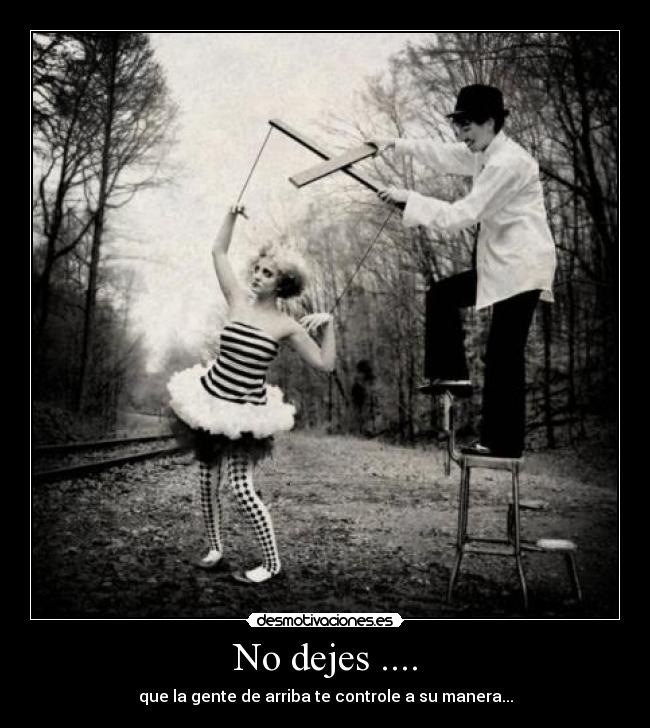 No dejes .... -
