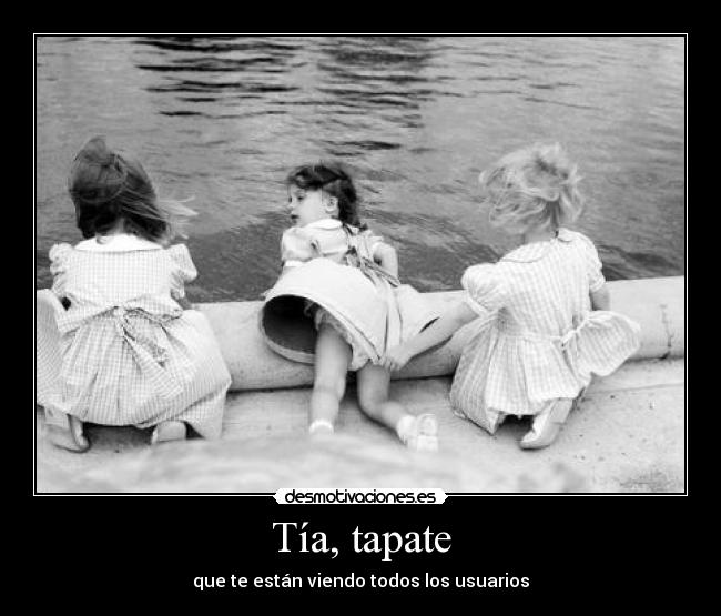 Tía, tapate - 