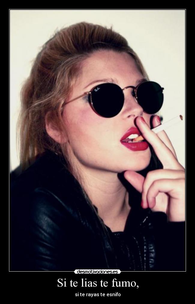 Si te lias te fumo, - 