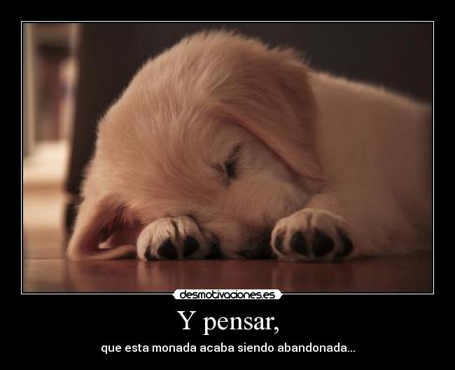 Y pensar, -