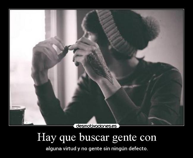 Hay que buscar gente con -