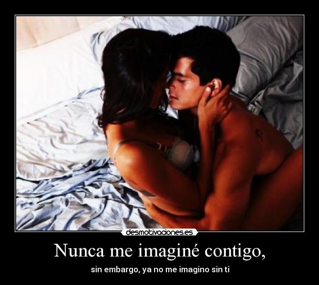 Nunca me imaginé contigo, - 