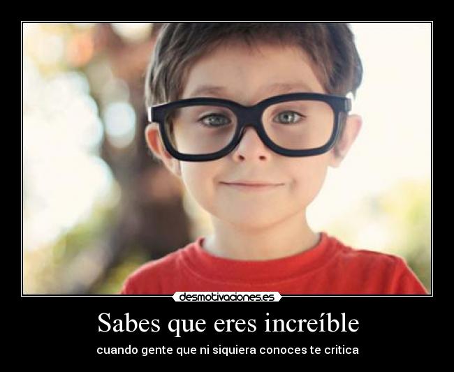 Sabes que eres increíble - 