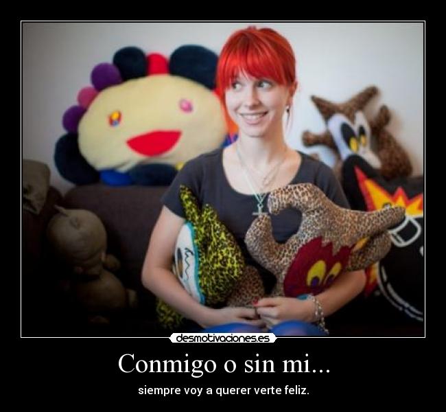 Conmigo o sin mi... -