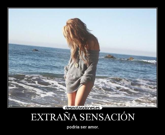 EXTRAÑA SENSACIÓN -