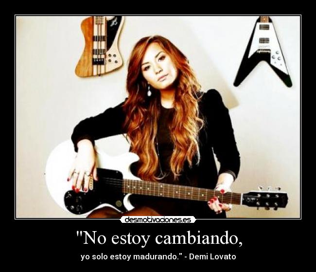 No estoy cambiando, -